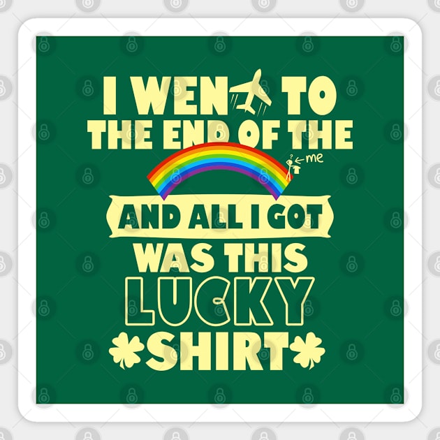 Lucky Saint Patrick Day Shirt Funny Saying Gift For Saint Patrick Day Magnet by BoggsNicolas